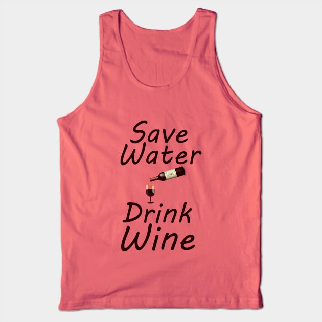 Save water drink wine Tank Top by cypryanus